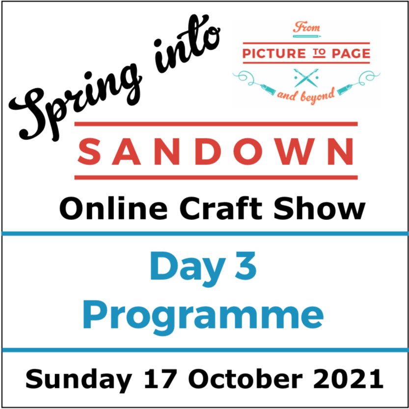 Spring Into Sandown Online Craft Show Day 3 Programme - From Picture To ...